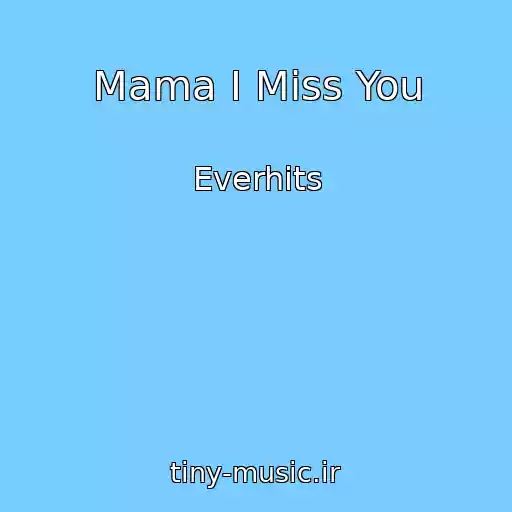 کاور آهنگ Mama I Miss You از Everhits