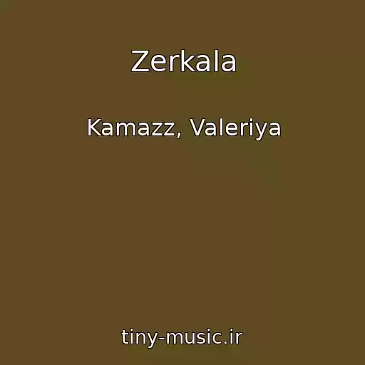 کاور آهنگ Zerkala از Kamazz, Valeriya