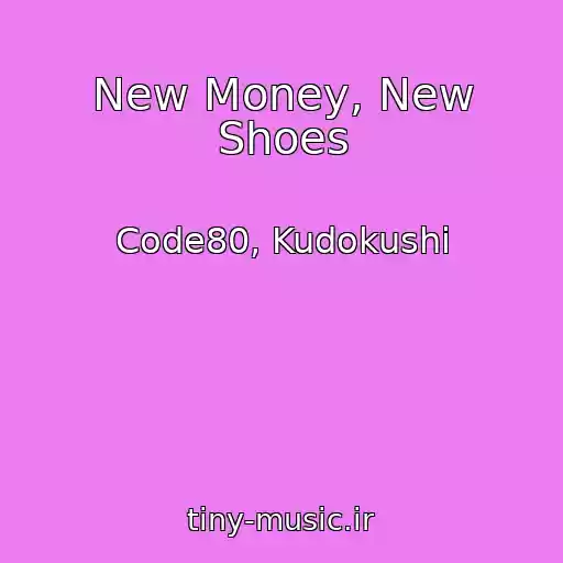 کاور آهنگ New Money, New Shoes از Code80, Kudokushi