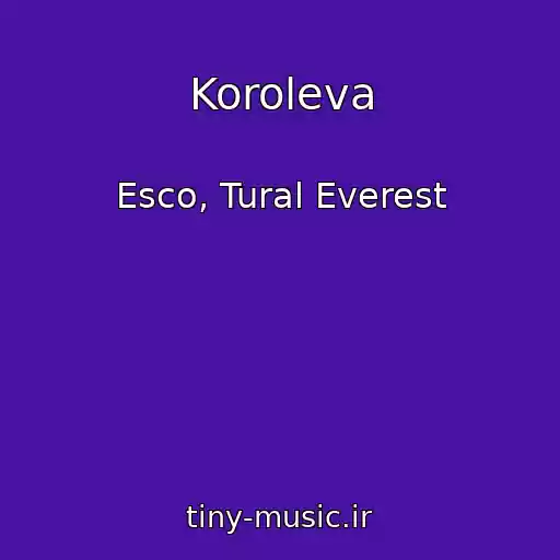 کاور آهنگ Koroleva از Esco, Tural Everest