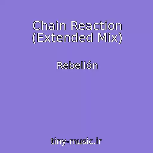 کاور آهنگ Chain Reaction (Extended Mix) از Rebelión