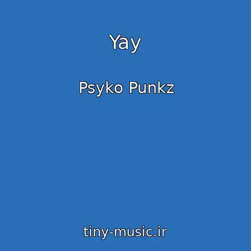 کاور آهنگ Yay از Psyko Punkz