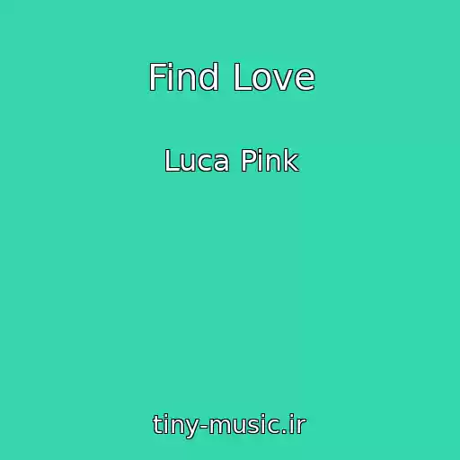 کاور آهنگ Find Love از Luca Pink