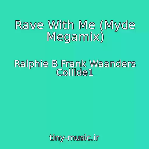 کاور آهنگ Rave With Me (Myde Megamix) از Ralphie B Frank Waanders Collide1