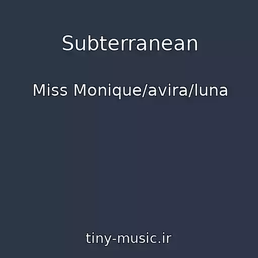 کاور آهنگ Subterranean از Miss Monique/avira/luna