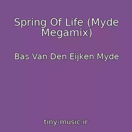 کاور آهنگ Spring Of Life (Myde Megamix) از Bas Van Den Eijken Myde