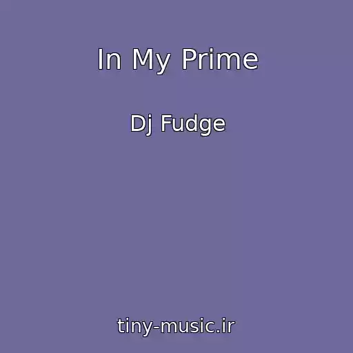 کاور آهنگ In My Prime از Dj Fudge