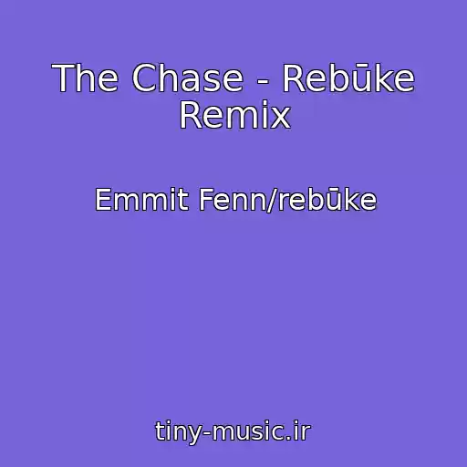 کاور آهنگ The Chase - Rebūke Remix از Emmit Fenn/rebūke