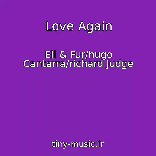 کاور آهنگ Love Again از Eli & Fur/hugo Cantarra/richard Judge