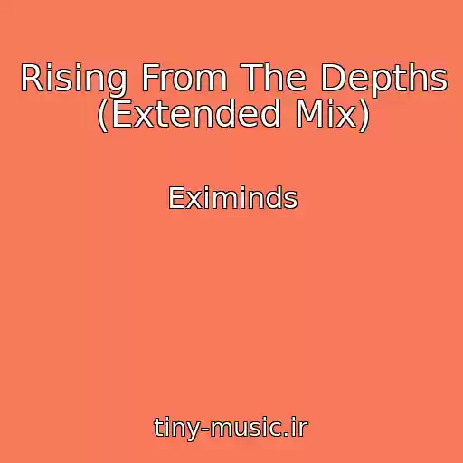 کاور آهنگ Rising From The Depths (Extended Mix) از Eximinds