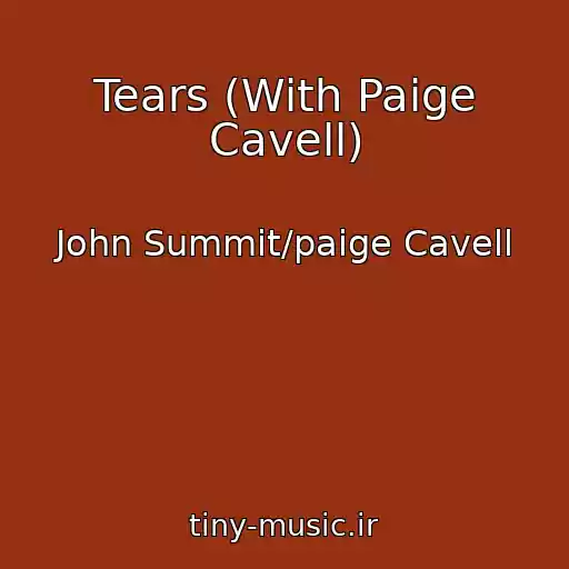 کاور آهنگ Tears (With Paige Cavell) از John Summit/paige Cavell