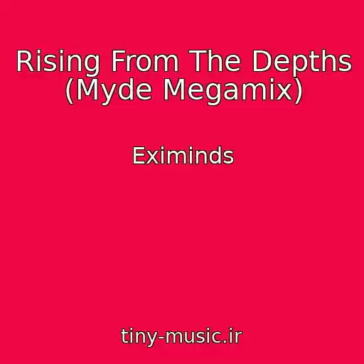 کاور آهنگ Rising From The Depths (Myde Megamix) از Eximinds