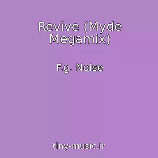 کاور آهنگ Revive (Myde Megamix) از F.g. Noise