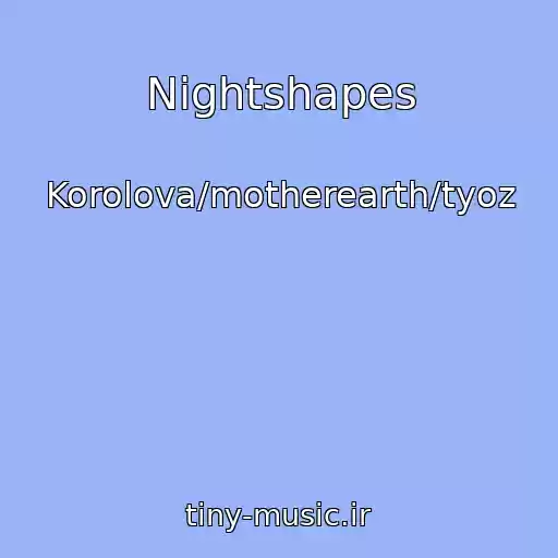 کاور آهنگ Nightshapes از Korolova/motherearth/tyoz