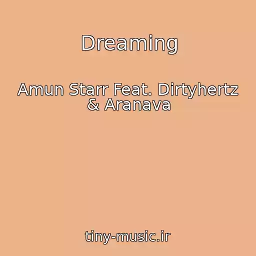 کاور آهنگ Dreaming از Amun Starr Feat. Dirtyhertz & Aranava