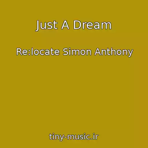 کاور آهنگ Just A Dream از Re:locate Simon Anthony