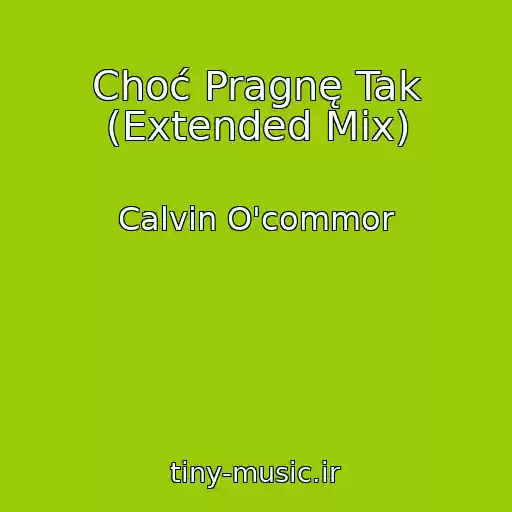 کاور آهنگ Choć Pragnę Tak (Extended Mix) از Calvin O'commor