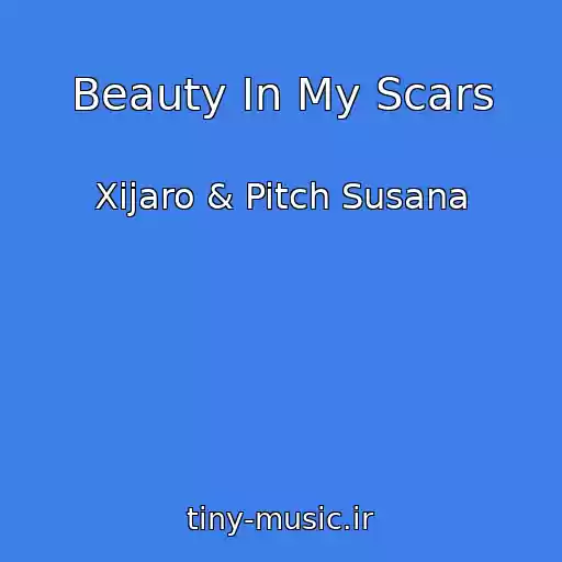 کاور آهنگ Beauty In My Scars از Xijaro & Pitch Susana