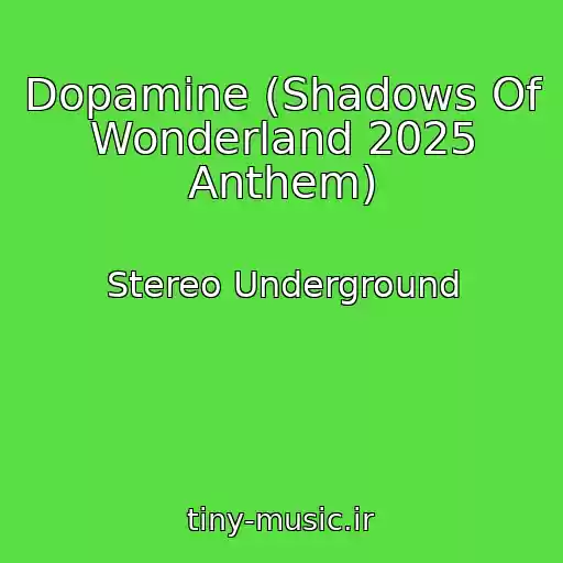 کاور آهنگ Dopamine (Shadows Of Wonderland 2025 Anthem) از Stereo Underground