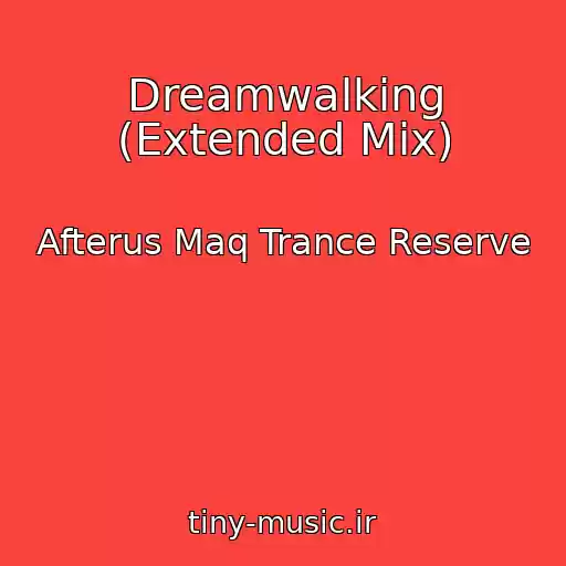 کاور آهنگ Dreamwalking (Extended Mix) از Afterus Maq Trance Reserve