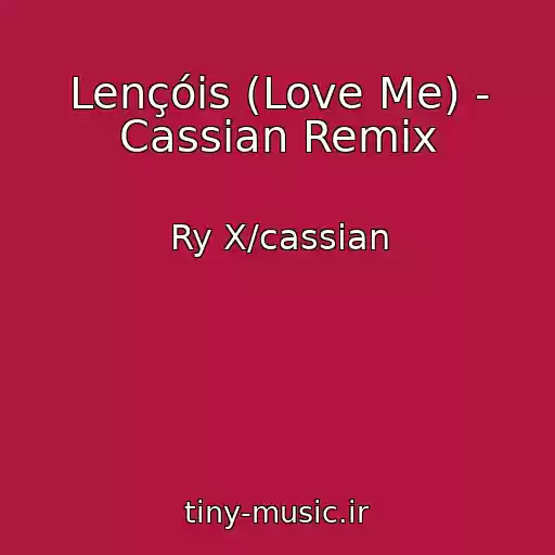 کاور آهنگ Lençóis (Love Me) - Cassian Remix از Ry X/cassian