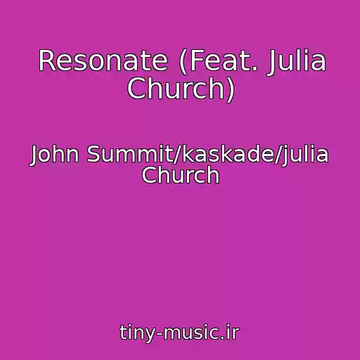 کاور آهنگ Resonate (Feat. Julia Church) از John Summit/kaskade/julia Church