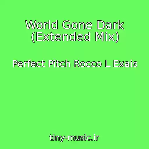 کاور آهنگ World Gone Dark (Extended Mix) از Perfect Pitch Rocco L Exais