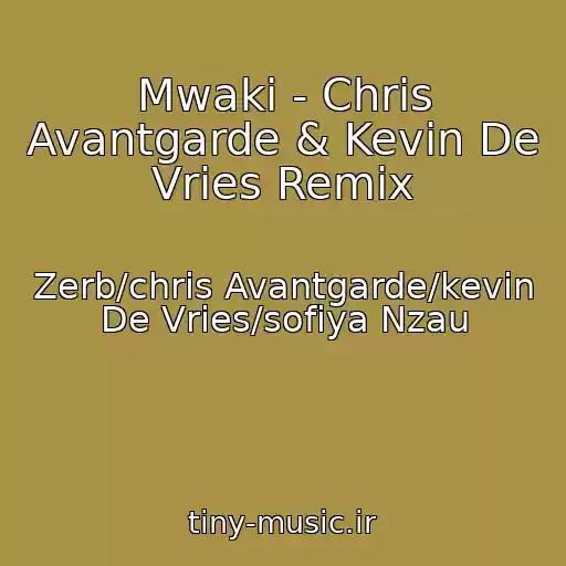 کاور آهنگ Mwaki - Chris Avantgarde & Kevin De Vries Remix از Zerb/chris Avantgarde/kevin De Vries/sofiya Nzau