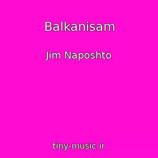 کاور آهنگ Balkanisam از Jim Naposhto