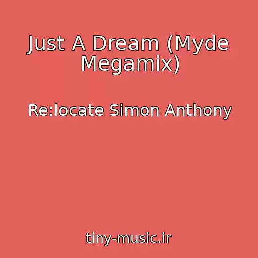 کاور آهنگ Just A Dream (Myde Megamix) از Re:locate Simon Anthony