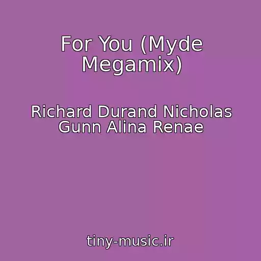 کاور آهنگ For You (Myde Megamix) از Richard Durand Nicholas Gunn Alina Renae