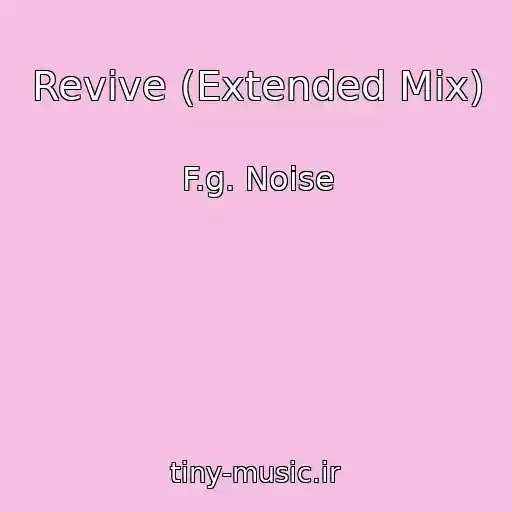 کاور آهنگ Revive (Extended Mix) از F.g. Noise
