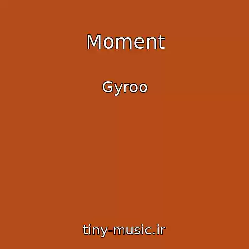 کاور آهنگ Moment از Gyroo