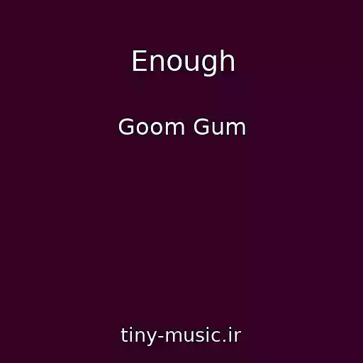 کاور آهنگ Enough از Goom Gum