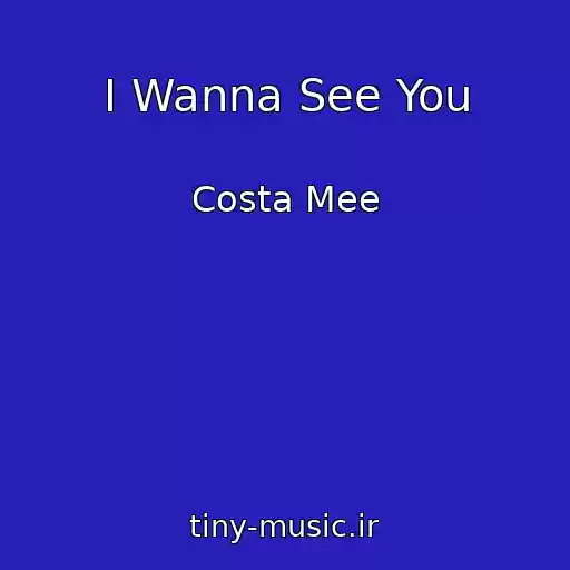 کاور آهنگ I Wanna See You از Costa Mee