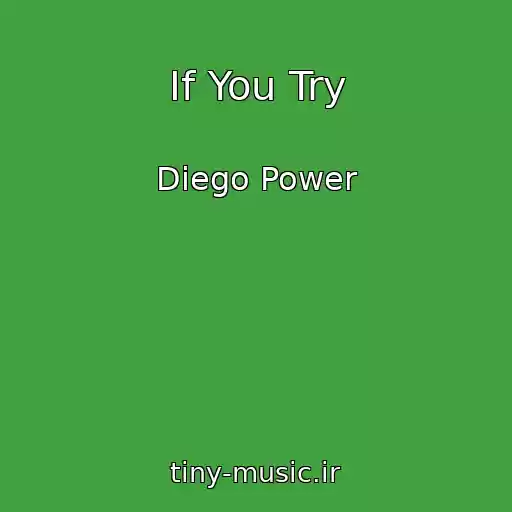 کاور آهنگ If You Try از Diego Power
