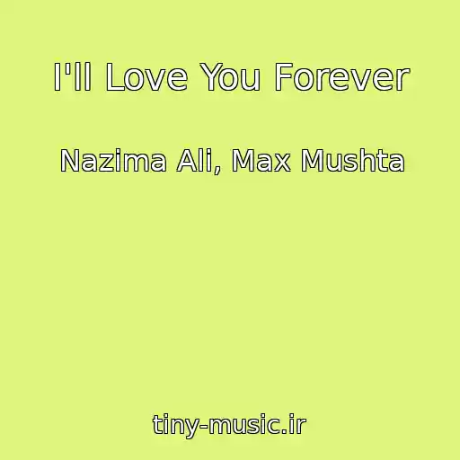 کاور آهنگ I'll Love You Forever از Nazima Ali, Max Mushta