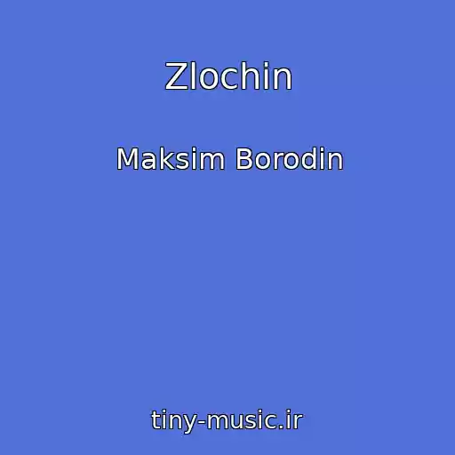 کاور آهنگ Zlochin از Maksim Borodіn