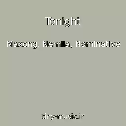کاور آهنگ Tonight از Maxong, Nemila, Nominative