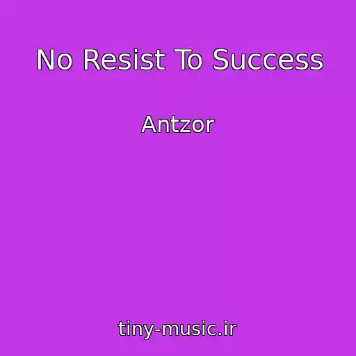 کاور آهنگ No Resist To Success از Antzor