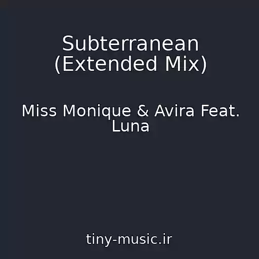 کاور آهنگ Subterranean (Extended Mix) از Miss Monique & Avira Feat. Luna