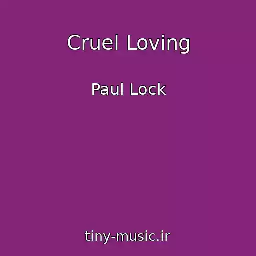 کاور آهنگ Cruel Loving از Paul Lock