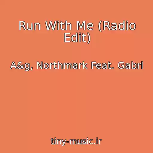 کاور آهنگ Run With Me (Radio Edit) از A&g, Northmark Feat. Gabri
