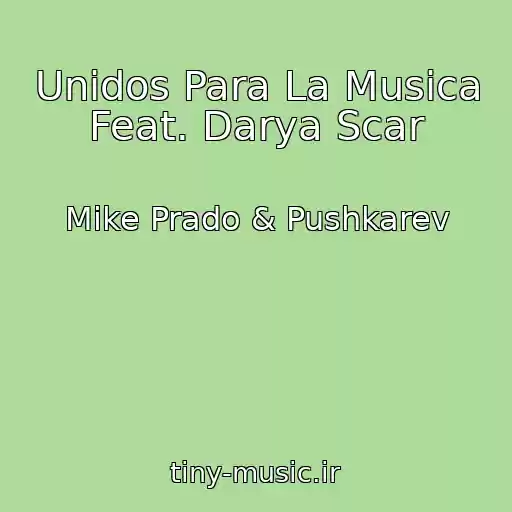 کاور آهنگ Unidos Para La Musica Feat. Darya Scar از Mike Prado & Pushkarev