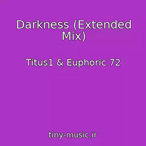 کاور آهنگ Darkness (Extended Mix) از Titus1 & Euphoric 72