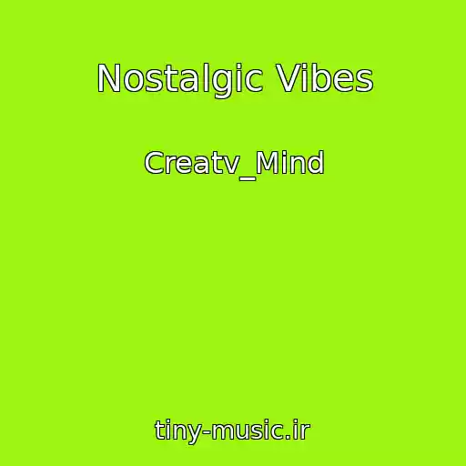 کاور آهنگ Nostalgic Vibes از Creatv_Mind