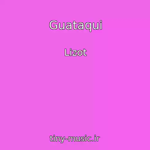 کاور آهنگ Guataqui از Lizot