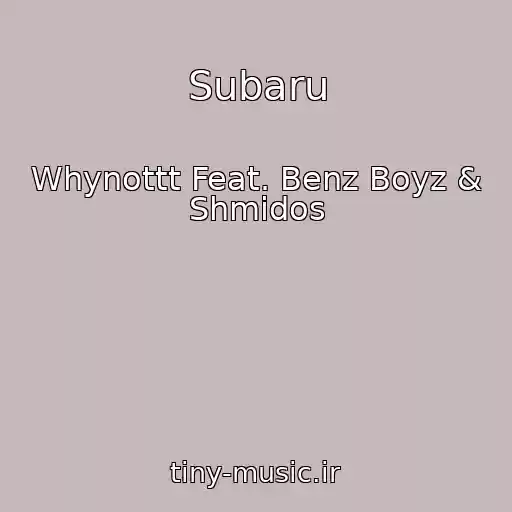 کاور آهنگ Subaru از Whynottt Feat. Benz Boyz & Shmidos