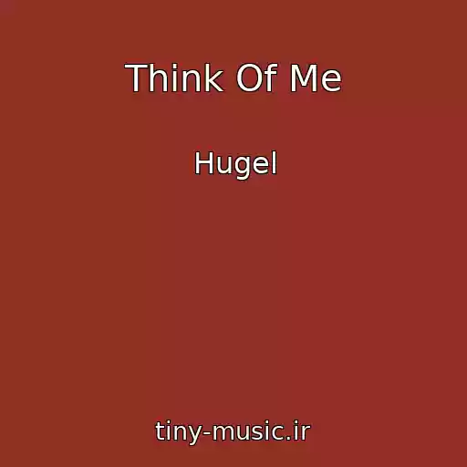 کاور آهنگ Think Of Me از Hugel