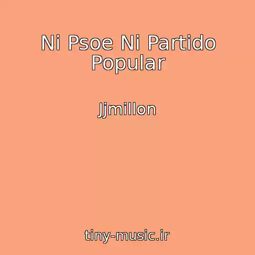 کاور آهنگ Ni Psoe Ni Partido Popular از Jjmillon